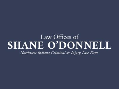 Law Offices of Shane O’Donnell, Northwest Indiana’s Premier Accident, Injury, & Criminal Defense Attorneys